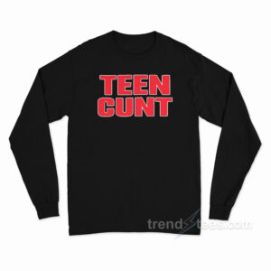 Teen Cunt Long Sleeve Shirt
