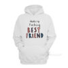 Thats My Fucking Best Friend Hoodie