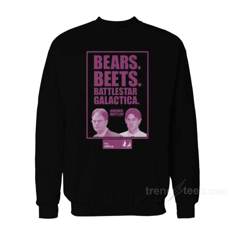 The Office Bears Beets Battlestar Galactica Sweatshirt