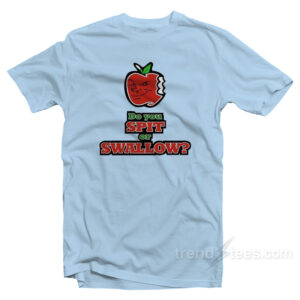 Vintage Carlito Do You Spit Or Swallow T-Shirt