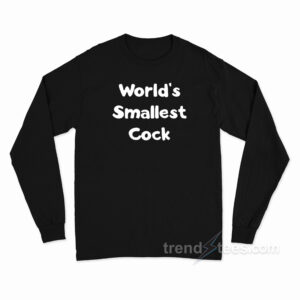 Worlds Smallest Cock Long Sleeve Shirt