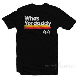 Yordan Alvarez Who's Yordaddy T-Shirt