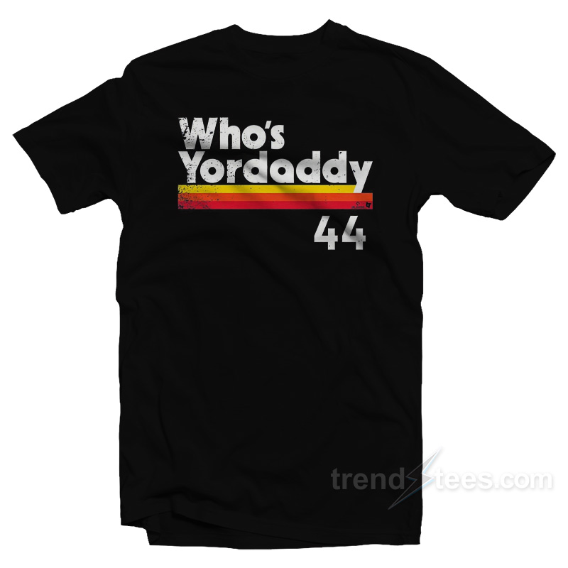 Yordan Alvarez Who's Yordaddy T-Shirt
