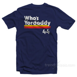 Yordan Alvarez Who's Yordaddy T-Shirt