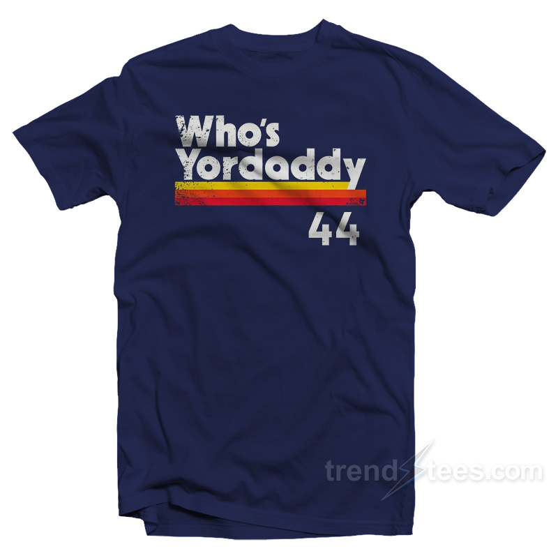 Yordan Alvarez Who's Yordaddy T-Shirt
