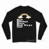 Bad Bitches Have Bad Days Too Long Sleeve Shirt