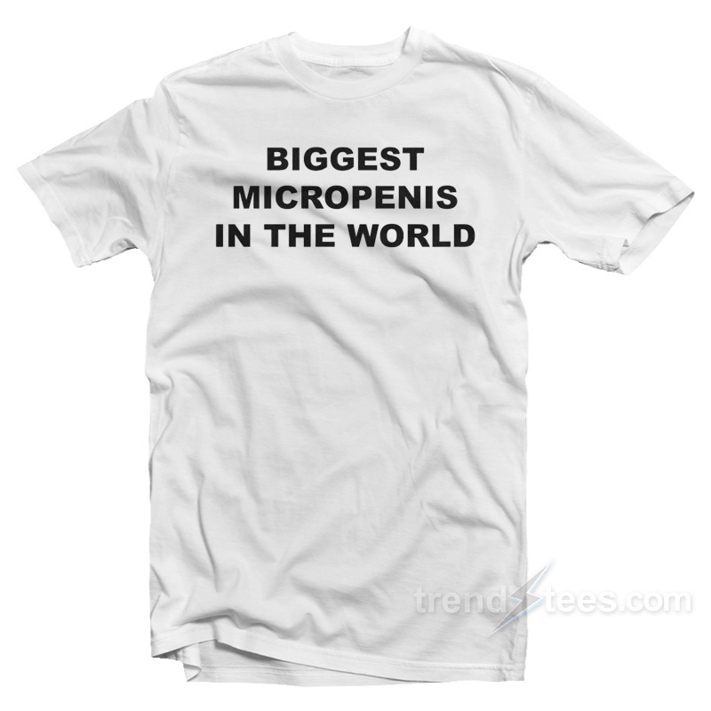 Biggest Micropenis In The World T-Shirt