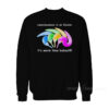Consciousness Is An Illusion It's Worm Time Babey Sweatshirt