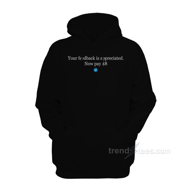Elon Musk Your Feedback Is Appreciated Hoodie