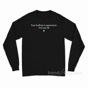 Elon Musk Your Feedback Is Appreciated Long Sleeve Shirt