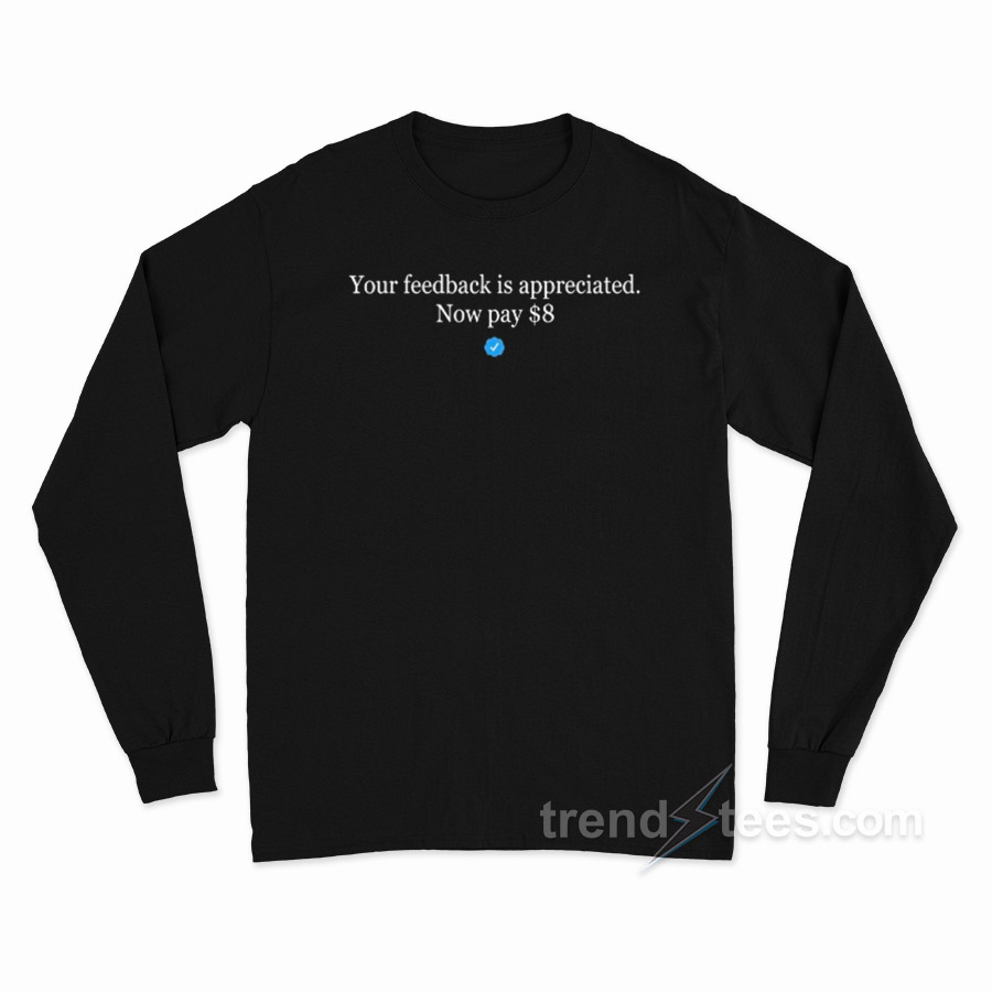 Elon Musk Your Feedback Is Appreciated Long Sleeve Shirt