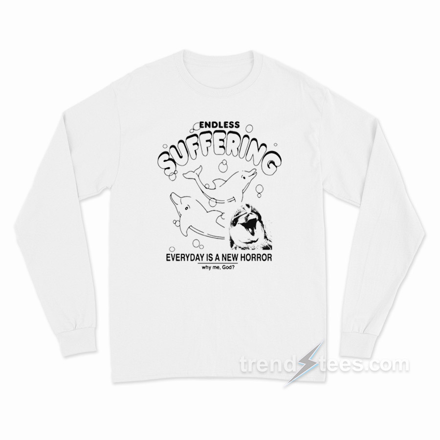Endless Suffering Long Sleeve Shirt
