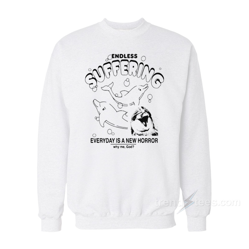 Endless Suffering Sweatshirt