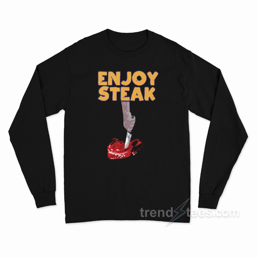 Enjoy Steak Long Sleeve Shirt