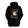 Ho Ho Holy Shit This Weed Is Fuckin' Dank Hoodie