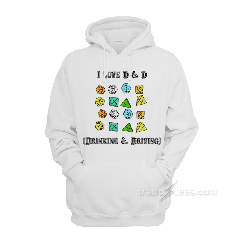 I Love D & D Drinking and Driving Hoodie