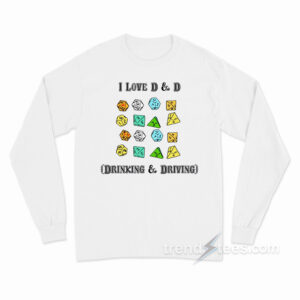 I Love D & D (Drinking-and-Driving) Long Sleeve Shirt