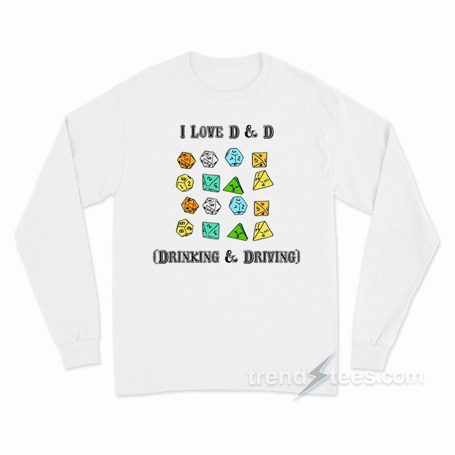 I Love D & D (Drinking-and-Driving) Long Sleeve Shirt