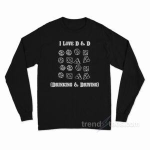 I Love D & D (Drinking-and-Driving) Long Sleeve Shirt
