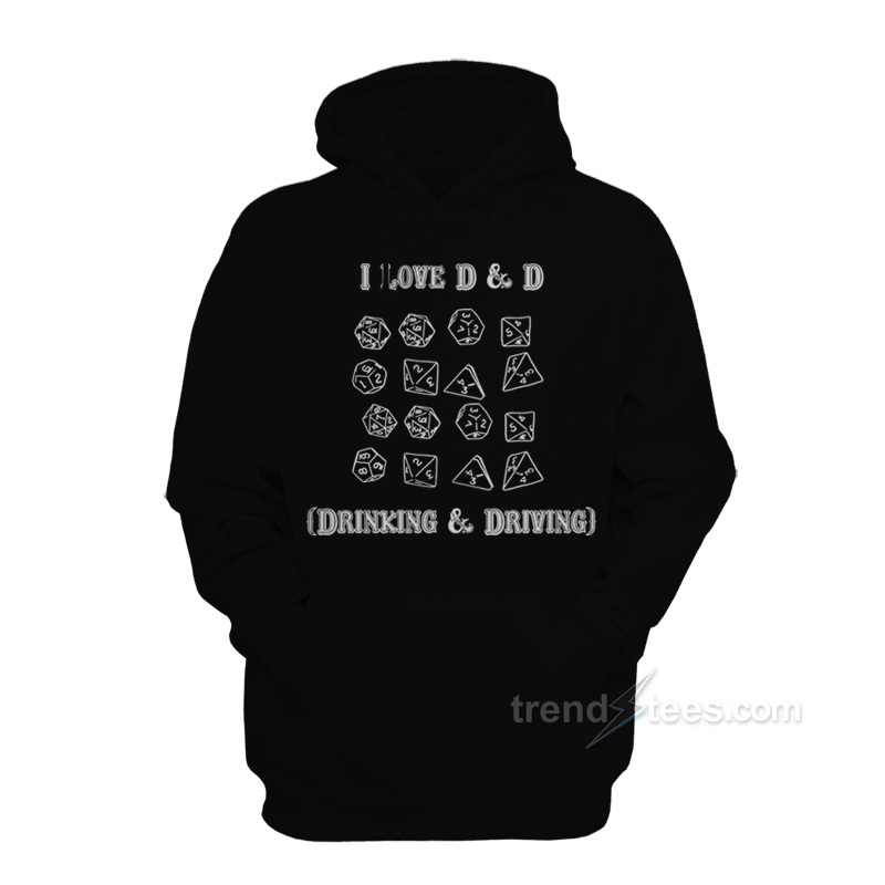 I Love D & D Drinking and Driving Hoodie