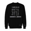 I Love D & D Drinking and Driving Sweatshirt