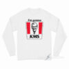 I'm Gonna KMS Long Sleeve Shirt