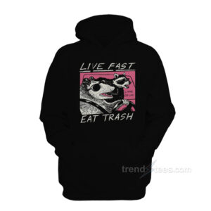 Live Fast Eat Trash Hoodie