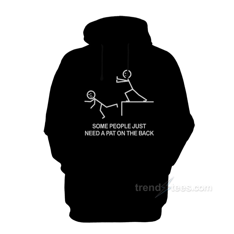 Some People Just Need A Pat On The Back Hoodie