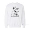 Sorry Kid I'm The Ether Bunny Sweatshirt