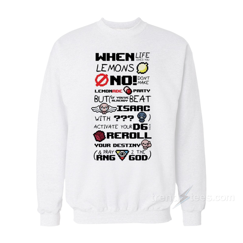 When Life Give You Lemons Sweatshirt