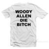Woody Allen Die Bitch T-Shirt
