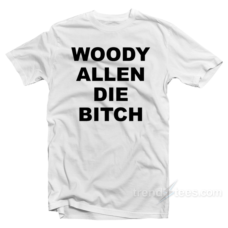 Woody Allen Die Bitch T-Shirt