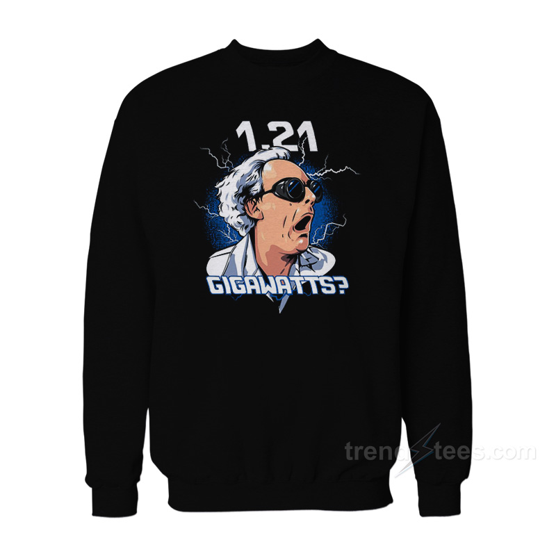 Christopher Lloyd 1.21 Gigawatts Back To The Future Sweatshirt