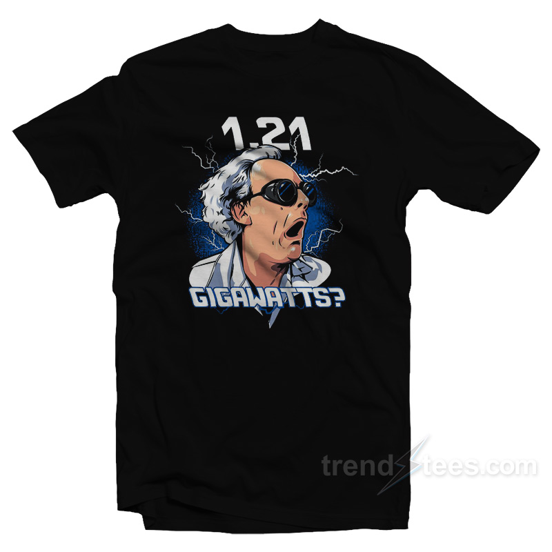 Christopher Lloyd 1.21 Gigawatts Back To The Future T-Shirt