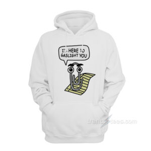 Clippy Is Here To Gaslight You Hoodie