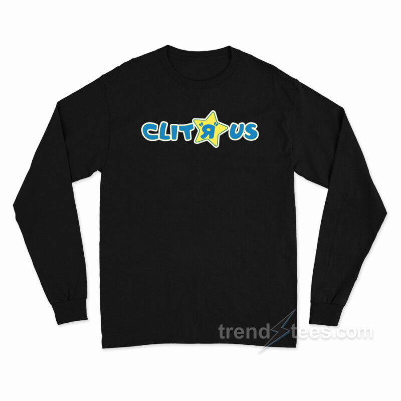 Clit R Us Long Sleeve Shirt