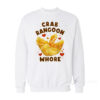Crab Rangoon Whore Sweatshirt