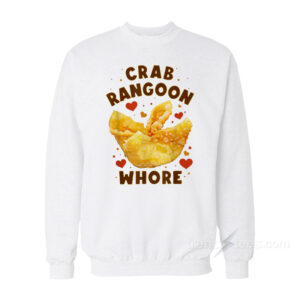 Crab Rangoon Whore Sweatshirt