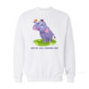 Cute Baby Elephant We're All Gonna Die Sweatshirt