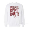 Emmanuel Don't Do It Sweatshirt