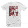 Emmanuel Don't Do It T-Shirt