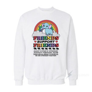 Friends Support Friends Sweatshirt