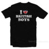I Love British Boys T-Shirt