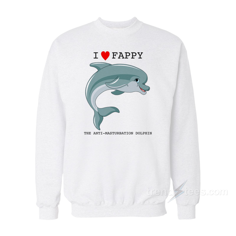 I Love Fappy Sweatshirt