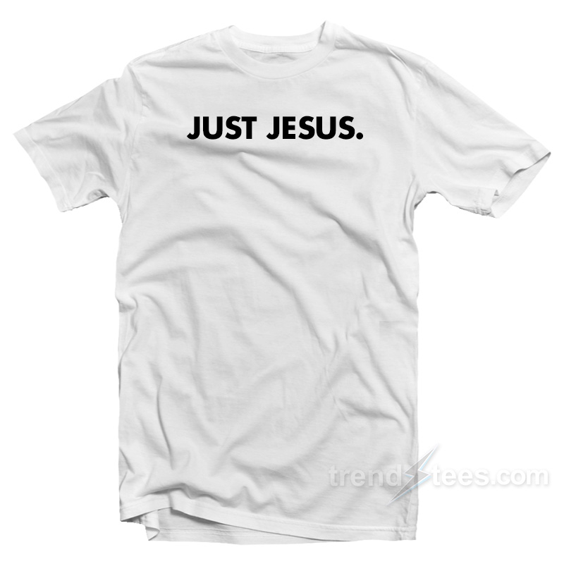 Just Jesus T-Shirt