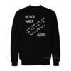 Never Walk Alone Sweatshirt
