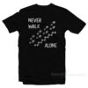 Never Walk Alone T-Shirt