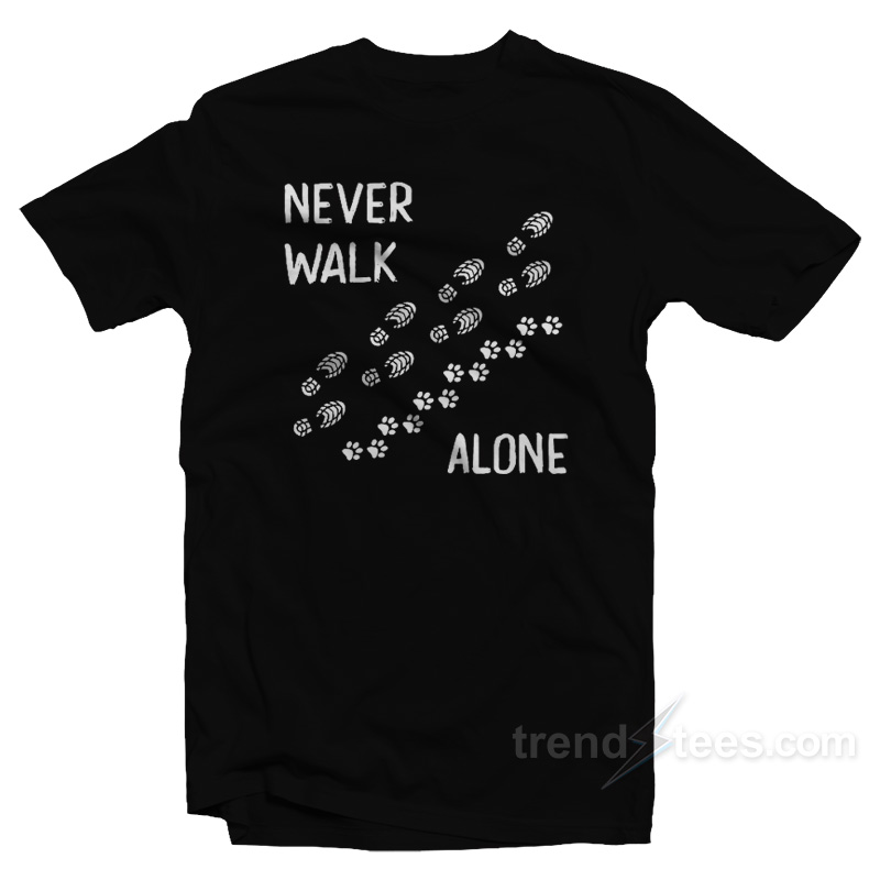 Never Walk Alone T-Shirt