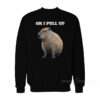 Ok I Pull Up Capybara Sweatshirt