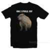 Ok I Pull Up Capybara T-Shirt